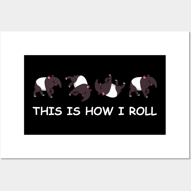 This Is How I Roll Funny Tapir Shirt Women Men Tapir Wall Art by PomegranatePower